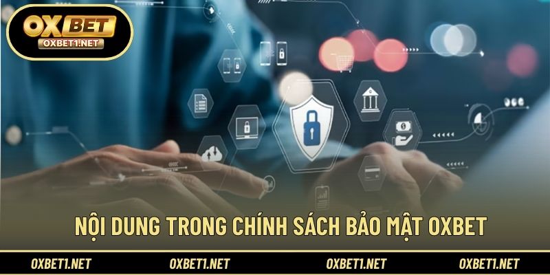 Các nội dung cốt lõi trong chính sách bảo mật OXBET