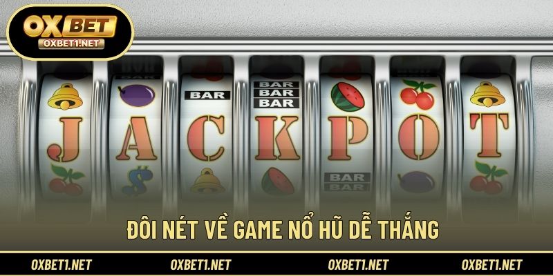 Đôi nét về game nổ hũ dễ thắng