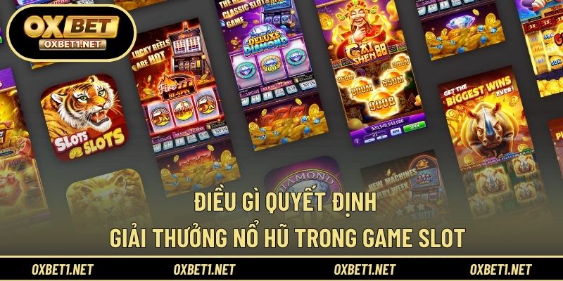 Điều gì quyết định giải thưởng nổ hũ trong game slot