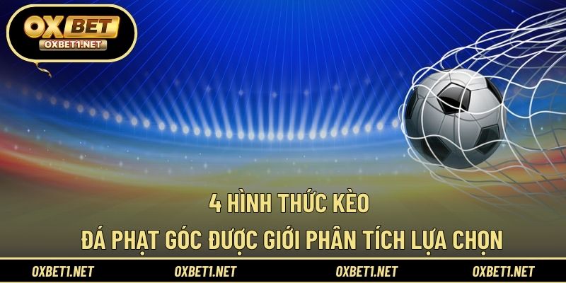 4 hình thức kèo đá phạt góc được giới phân tích lựa chọn