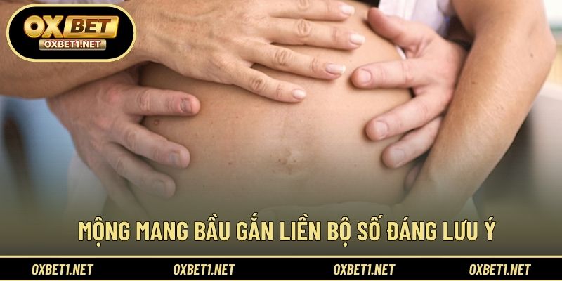 Mộng mang bầu gắn liền bộ số đáng lưu ý