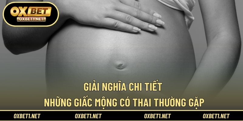 Giải nghĩa chi tiết những giấc mộng có thai thường gặp