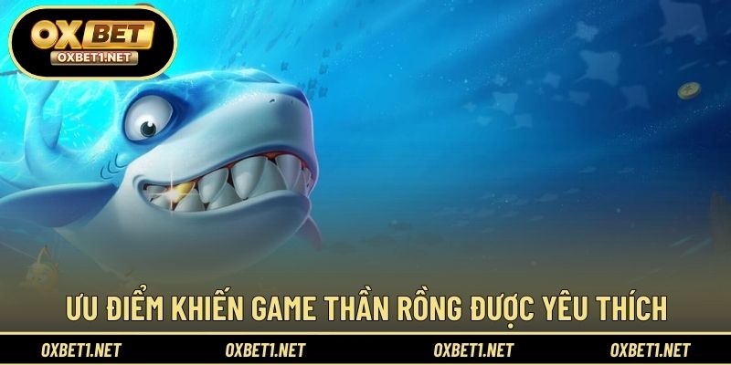 Những điểm nổi bật tạo sức hút cho trò chơi thần rồng