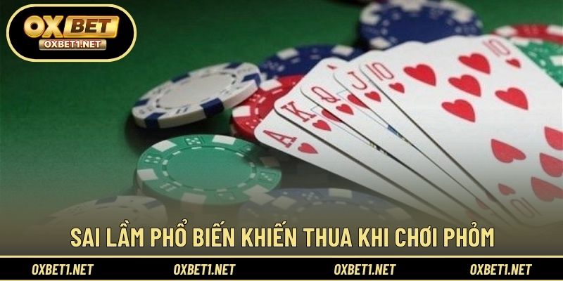 Những lỗi thường gặp cần tránh khi tham gia phỏm