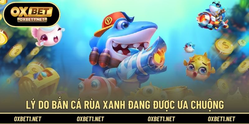 Những yếu tố khiến trò rùa xanh được nhiều người lựa chọn