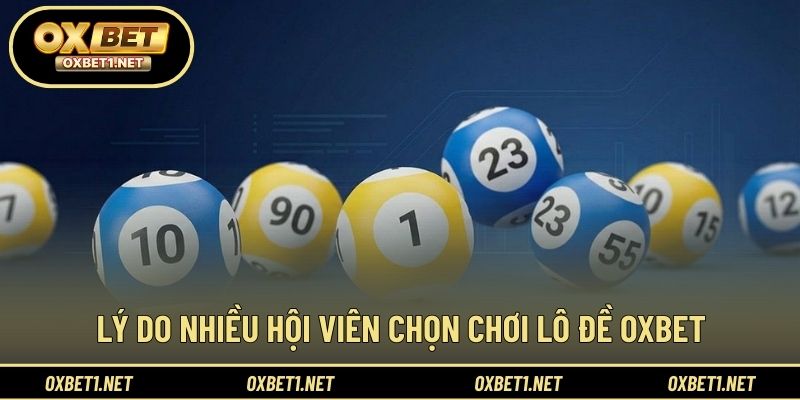 Những yếu tố tạo nên sức hút của lô đề tại OXBET
