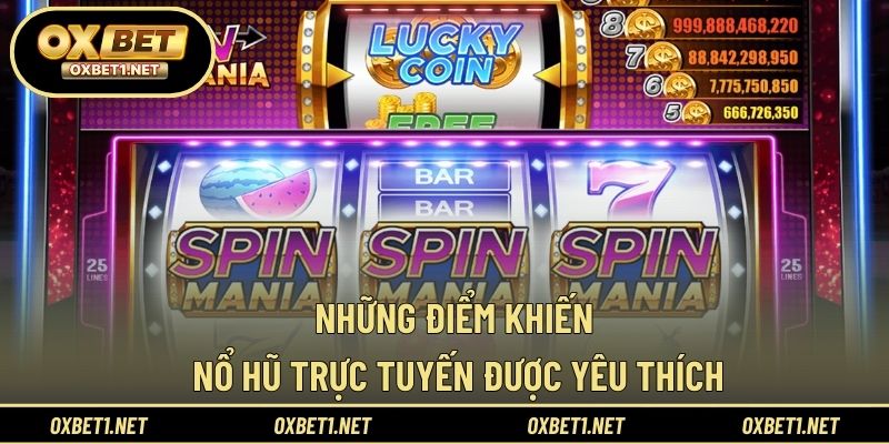 Những điểm khiến nổ hũ trực tuyến được yêu thích