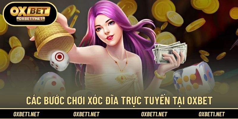 Quy trình tham gia xóc đĩa trực tuyến từng bước
