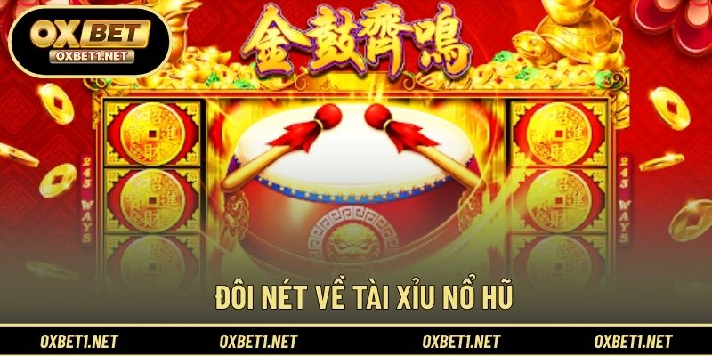 Đôi nét về tài xỉu nổ hũ