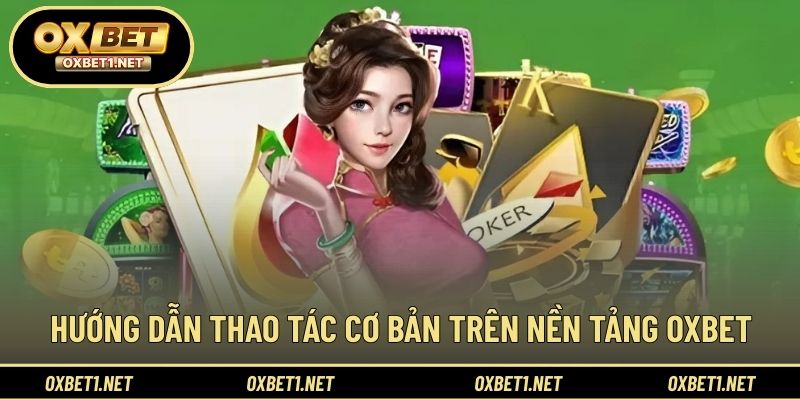 Tổng hợp thao tác cơ bản cần nắm khi sử dụng nền tảng